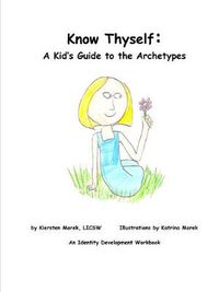 Cover image for Know Thyself: A Kid's Guide to the Archetypes