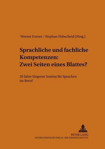 Sprachliche Und Fachliche Kompetenzen: Zwei Seiten Eines Blattes?: 20 Jahre Siegener Institut Fuer Sprachen Im Beruf