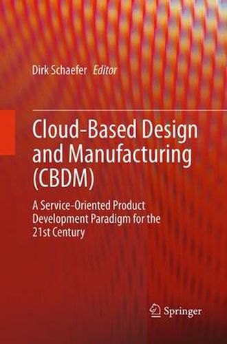 Cover image for Cloud-Based Design and Manufacturing (CBDM): A Service-Oriented Product Development Paradigm for the 21st Century