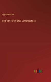 Cover image for Biographie Du Clerg? Contemporaine