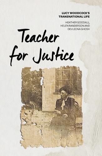 Cover image for Teacher for Justice: Lucy Woodcock's Transnational Life