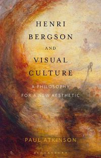 Cover image for Henri Bergson and Visual Culture: A Philosophy for a New Aesthetic