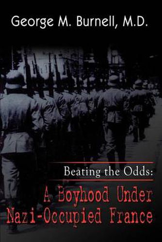 Cover image for Beating the Odds: A Boyhood Under Nazi-occupied France