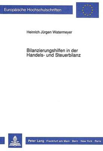 Bilanzierungshilfen in Der Handels- Und Steuerbilanz