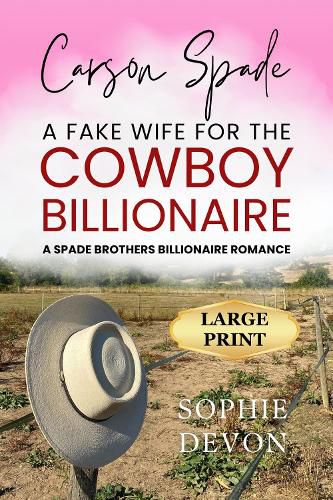 Cover image for Carson Spade - A Fake Wife for the Cowboy Billionaire: A Spade Brothers Billionaire Romance LARGE PRINT