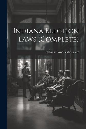 Cover image for Indiana Election Laws (complete)