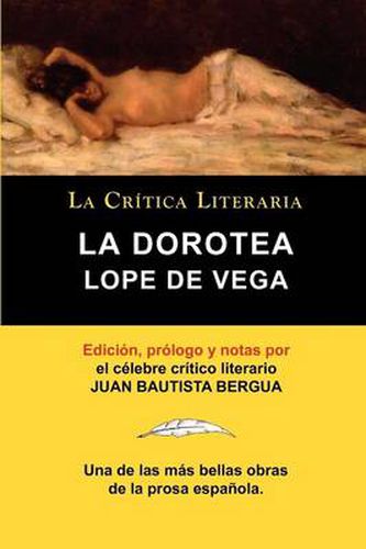 Cover image for Lope de Vega: La Dorotea, Coleccion La Critica Literaria Por El Celebre Critico Literario Juan Bautista Bergua, Ediciones Ibericas