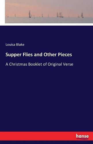 Cover image for Supper Flies and Other Pieces: A Christmas Booklet of Original Verse