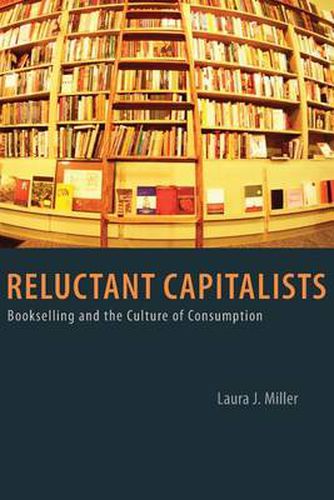 Cover image for Reluctant Capitalists: Bookselling and the Culture of Consumption