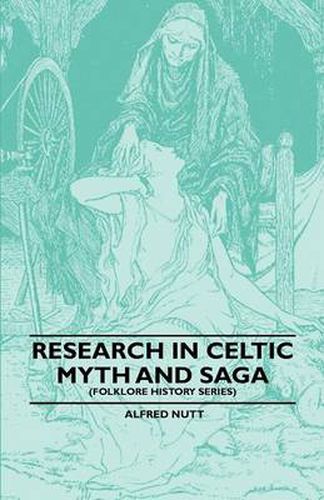 Research In Celtic Myth And Saga (Folklore History Series)