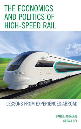 Cover image for The Economics and Politics of High-Speed Rail: Lessons from Experiences Abroad