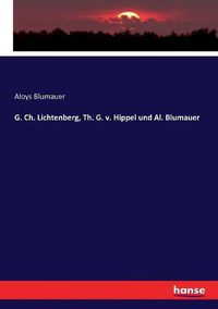 Cover image for G. Ch. Lichtenberg, Th. G. v. Hippel und Al. Blumauer