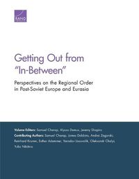 Cover image for Getting Out from In-Between: Perspectives on the Regional Order in Post-Soviet Europe and Eurasia