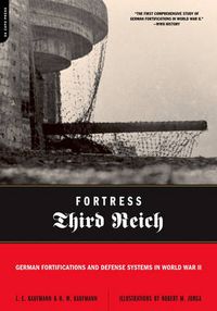 Cover image for Fortress Third Reich: German Fortifications and Defense Systems in World War II