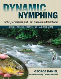 Cover image for Dynamic Nymphing: Tactics, Techniques and Flies from Around the World