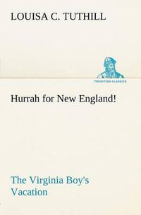 Cover image for Hurrah for New England! The Virginia Boy's Vacation