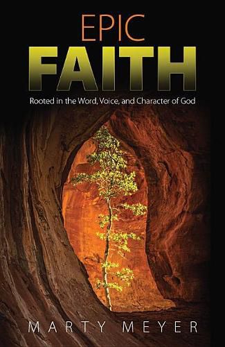 Cover image for Epic Faith: Rooted in the Word, Voice, and Character of God