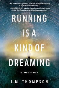 Cover image for Running Is a Kind of Dreaming: A Memoir