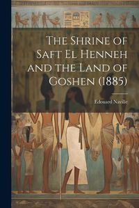 Cover image for The Shrine of Saft El Henneh and the Land of Goshen (1885)