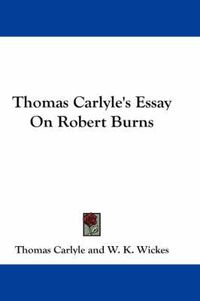 Cover image for Thomas Carlyle's Essay on Robert Burns