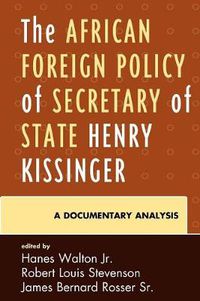 Cover image for The African Foreign Policy of Secretary of State Henry Kissinger: A Documentary Analysis