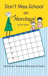 Cover image for Don't Miss School on Mondays!