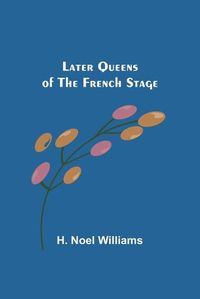 Cover image for Later Queens of the French Stage