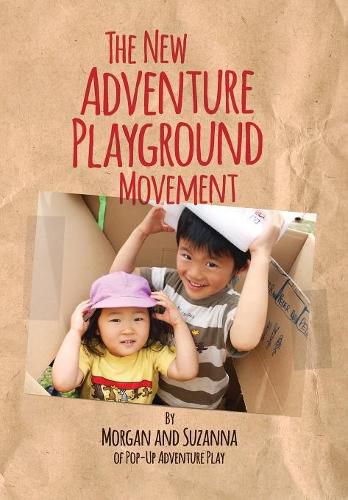 Cover image for The New Adventure Playground Movement: How Communities across the USA are Returning Risk and Freedom to Childhood