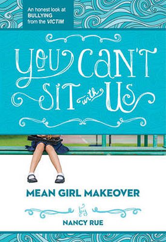 Cover image for You Can't Sit With Us: An Honest Look at Bullying from the Victim