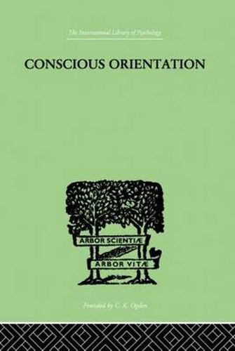 Conscious Orientation: A Study of Personality Types in Relation to Neurosis and Psychosis