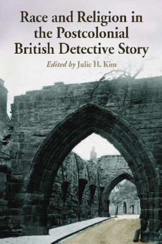 Cover image for Race and Religion in the Postcolonial British Detective Story: Ten Essays