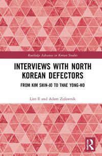 Cover image for Interviews with North Korean Defectors: From Kim Shin-jo to Thae Yong-ho