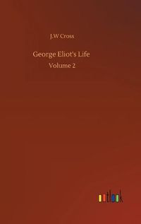 Cover image for George Eliot's Life: Volume 2