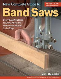Cover image for New Complete Guide to Band Saws: Everything You Need to Know About the Most Important Saw in the Shop