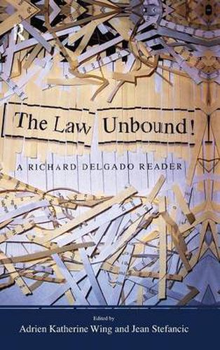 Cover image for The Law Unbound!: A Richard Delgado Reader