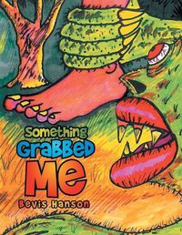 Cover image for Something Grabbed Me