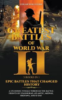 Cover image for Greatest Battles of WWII [5 Books in 1] - Epic Battles That Changed History