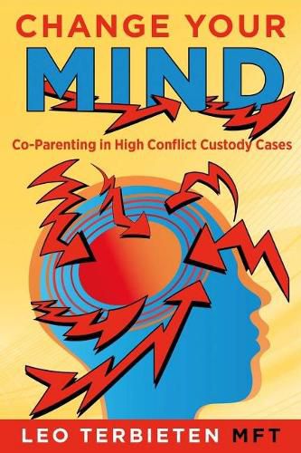 Cover image for Change Your Mind: Co-Parenting in High Conflict Custody Cases