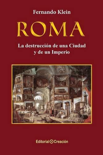 Cover image for Roma, la destruccion de una Ciudad y de un Imperio