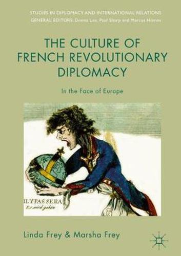 Cover image for The Culture of French Revolutionary Diplomacy: In the Face of Europe