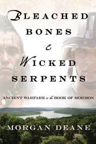 Cover image for Bleached Bones and Wicked Serpents: Ancient Warfare in the Book of Mormon