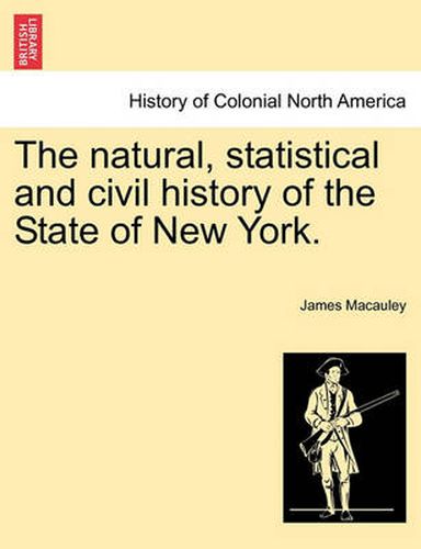 Cover image for The Natural, Statistical and Civil History of the State of New York. Volume I