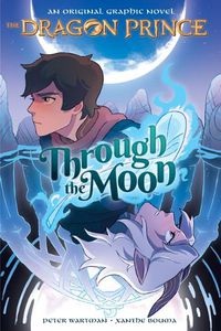 Cover image for Through the Moon: A Graphic Novel (the Dragon Prince Graphic Novel #1) (Library Edition)