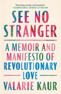 Cover image for See No Stranger: A memoir and manifesto of revolutionary love