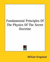 Cover image for Fundamental Principles of the Physics of the Secret Doctrine