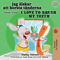 Cover image for I Love to Brush My Teeth (Swedish English Bilingual book)