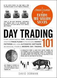 Cover image for Day Trading 101: From Understanding Risk Management and Creating Trade Plans to Recognizing Market Patterns and Using Automated Software, an Essential Primer in Modern Day Trading