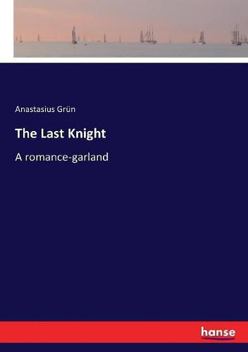 The Last Knight: A romance-garland