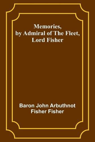 Cover image for Memories, by Admiral of the Fleet, Lord Fisher