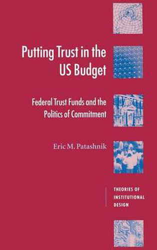 Cover image for Putting Trust in the US Budget: Federal Trust Funds and the Politics of Commitment